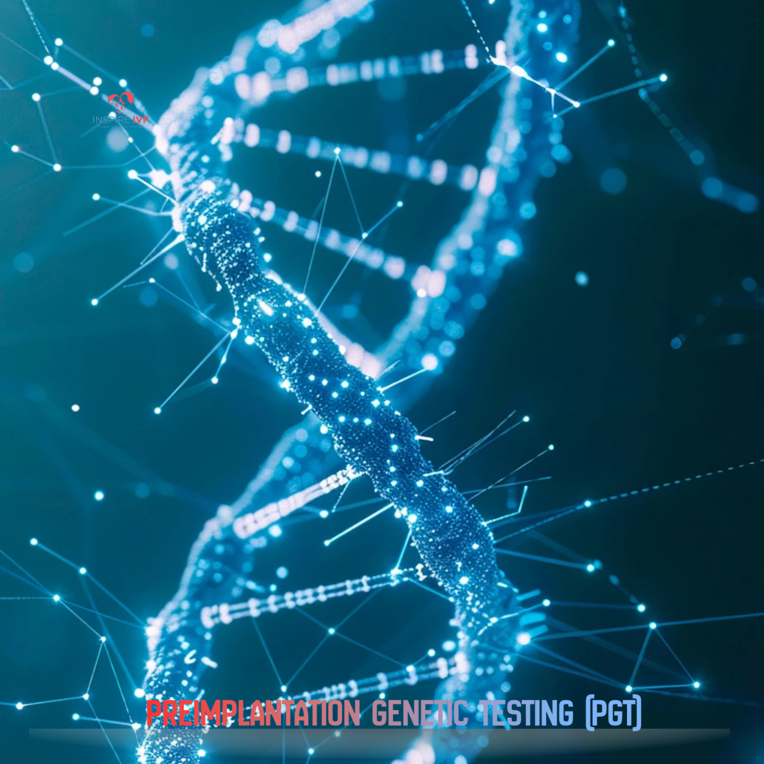 Preimplantation Genetic Testing (PGT)