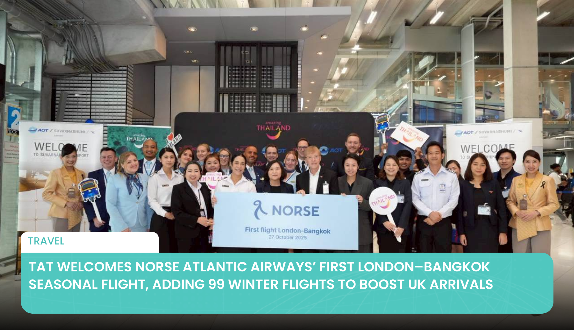 TAT Welcomes Norse Atlantic Airways’ First London–Bangkok Seasonal Flight, Adding 99 Winter Flights to Boost UK Arrivals
