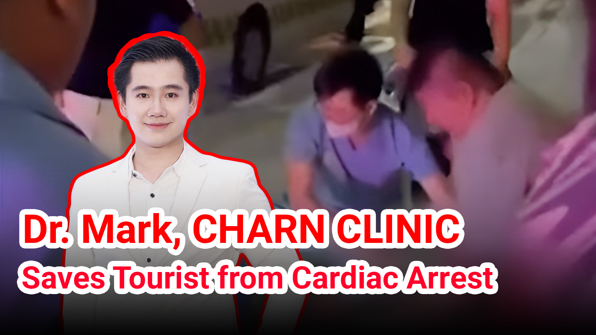 Dr. Mark da CHARN CLINIC, Pattaya, Salva Turista de Parada Cardíaca