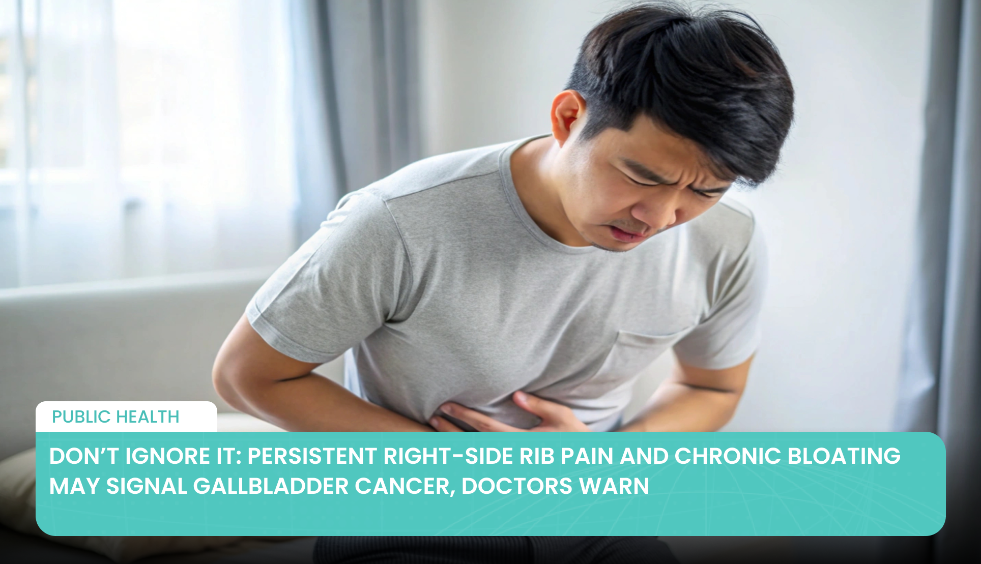 Don’t Ignore It: Persistent Right-Side Rib Pain and Chronic Bloating May Signal Gallbladder Cancer, Doctors Warn