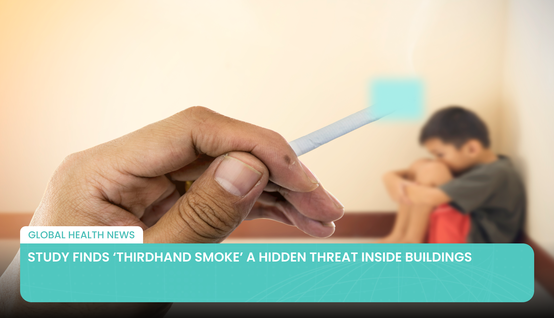 Study Finds ‘Thirdhand Smoke’ a Hidden Threat Inside Buildings